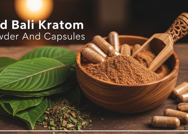Best Ways To Use Red Bali Kratom Powder, Effects And Benefits